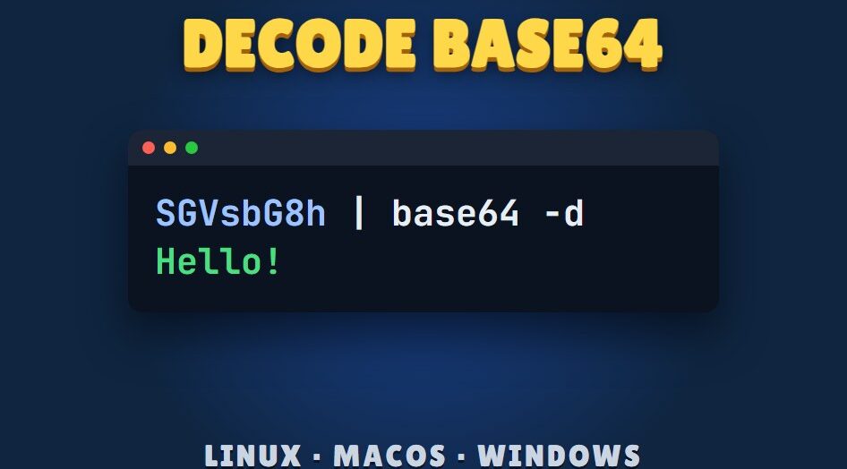 Decode Base64 on the command line: a terminal window decoding SGVsbG8h to Hello!, for Linux, macOS and Windows